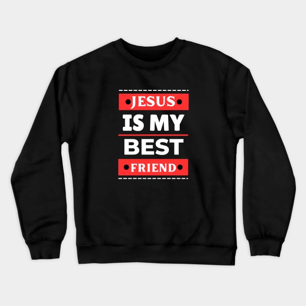 Jesus Is My Best Friend | Christian Saying Crewneck Sweatshirt by All Things Gospel